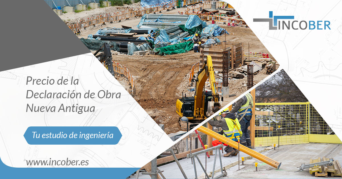 Precio de la Declaracion de Obra Nueva Antigua incober
